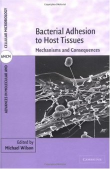 Bacterial Adhesion to Host Tissues: Mechanisms and Consequences (Advances in Molecular and Cellular Microbiology)
