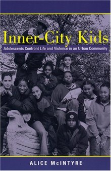 Inner City Kids: Adolescents Confront Life and Violence in an Urban Community  