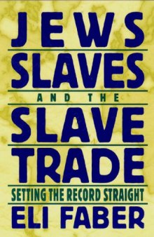 Jews, Slaves, and the Slave Trade: Setting the Record Straight