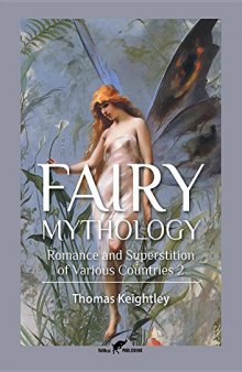 Fairy Mythology: Romance and Superstition of Various Countries