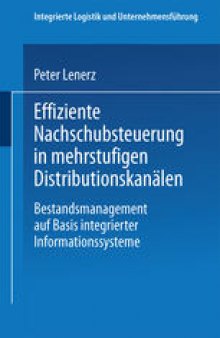 Effiziente Nachschubsteuerung in mehrstufigen Distributionskanälen: Bestandsmanagement auf Basis integrierter Informationssysteme