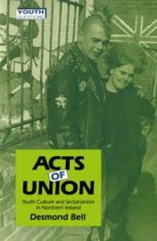 Acts of Union: Youth Culture and Sectarianism in Northern Ireland