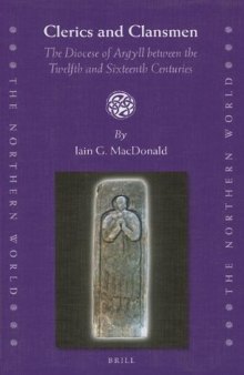 Clerics and Clansmen: The Diocese of Argyll between the Twelfth and Sixteenth Centuries