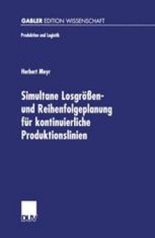 Simultane Losgrößen- und Reihenfolgeplanung für kontinuierliche Produktionslinien: Modelle und Methoden im Rahmen des Supply Chain Management