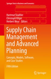 Supply Chain Management and Advanced Planning: Concepts, Models, Software, and Case Studies