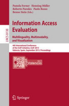 Information Access Evaluation. Multilinguality, Multimodality, and Visualization: 4th International Conference of the CLEF Initiative, CLEF 2013, Valencia, Spain, September 23-26, 2013. Proceedings