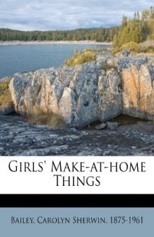 Girls' Make-At-Home Things  