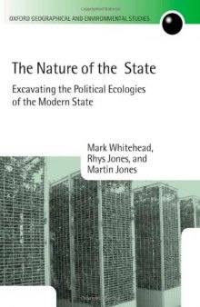 The Nature of the State: Excavating the Political Ecologies of the Modern State (Oxford Geographical and Environmental Studies)