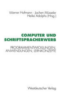 Computer und Schriftspracherwerb: Programmentwicklungen, Anwendungen, Lernkonzepte