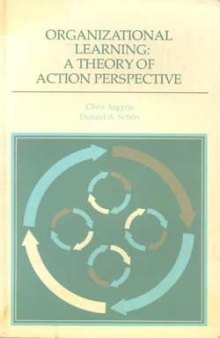 Organizational Learning: A Theory of Action Perspective