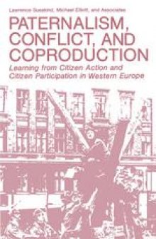 Paternalism, Conflict, and Coproduction: Learning from Citizen Action and Citizen Participation in Western Europe
