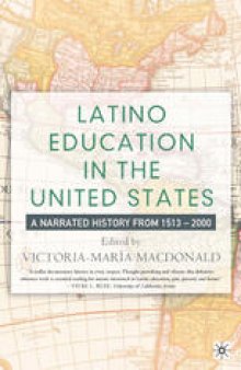 Latino Education in the United States: A Narrated History from 1513–2000