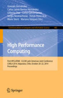 High Performance Computing: First HPCLATAM - CLCAR Latin American Joint Conference, CARLA 2014, Valparaiso, Chile, October 20-22, 2014. Proceedings