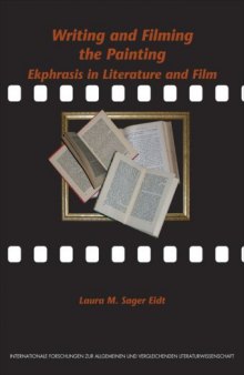 Writing and Filming the Painting: Ekphrasis in Literature and Film. (Internationale Forschungen Zur Allgemeinen & Vergleichenden Literaturwissenschaft)