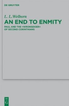 An End to Enmity: Paul and the "Wrongdoer" of Second Corinthians (Beihefte Zur Zeitschrift Fur Die Neutestamentliche Wissenschaft Und Die Kunde Der Alteren Kirche)  