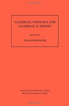 Algebraic Topology and Algebraic K-Theory: Proceedings of a Conference October 24-28, 1983, at Princeton University, Dedicated to John C. Moore on His 60th Birthday