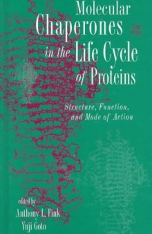 Molecular chaperones in the life cycle of proteins: structure, function, and mode of action