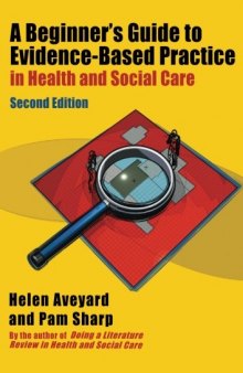 A Beginner's Guide to Evidence-Based Practice in Health and Social Care Second edition