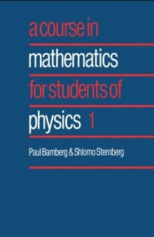 A Course in Mathematics for Students of Physics, vol. 1