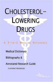 Cholesterol-Lowering Drugs - A Medical Dictionary, Bibliography, and Annotated Research Guide to Internet References