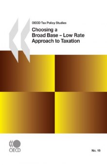 Choosing a Broad Base - Low Rate Approach to Taxation (OECD Tax Policy Studies)