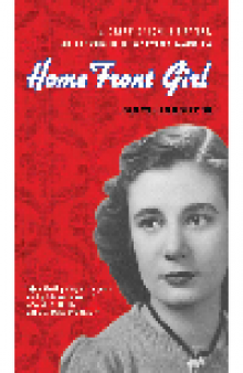 Home Front Girl. A Diary of Love, Literature, and Growing Up in Wartime America