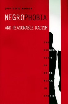 Negrophobia and Reasonable Racism: The Hidden Costs of Being Black in America (Critical America)