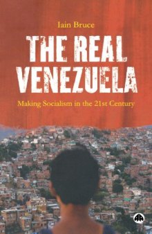 The Real Venezuela: Making Socialism in the 21st Century