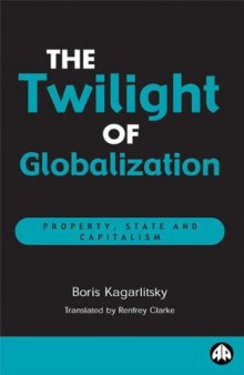 The Twilight of Globalisation: Property, State and Capitalism
