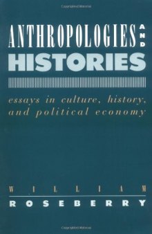 Anthropologies and Histories: Essays in Culture, History, and Political Economy