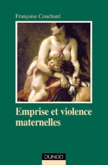 Emprise et violence maternelles : étude d'anthropologie psychanalytique  