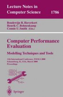 Computer Performance Evaluation.Modelling Techniques and Tools: 11th International Conference, TOOLS 2000 Schaumburg, IL, USA, March 27–31, 2000 Proceedings