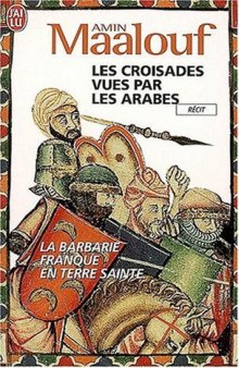 Les Croisades vues par les Arabes