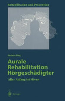 Aurale Rehabilitation Hörgeschädigter: Aller Anfang ist Hören