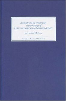 Authority and the Female Body in the Writings of Julian of Norwich and Margery Kempe (Studies in Medieval Mysticism, Volume 5)