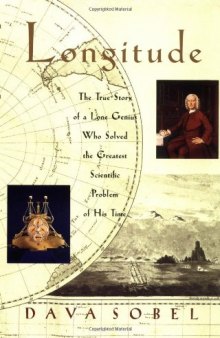 Longitude: the true story of a lone genius who solved the greatest scientific problem of his time, Volumes 0-2