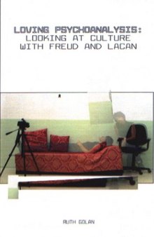 Loving Psychoanalysis: Looking at Culture with Freud and Lacan
