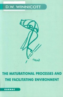 Maturational Processes and the Facilitating Environment: Studies in the Theory of Emotional Development