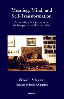 Meaning, Mind, and Self Transformation: Psychoanalytic Interpretation and the Interpretation of Psychoanalysis