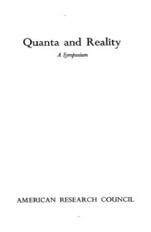 Quanta and Reality: a Symposium for the Non Scientist on the Physical and Philosophical Implications of Quantum Mechanics