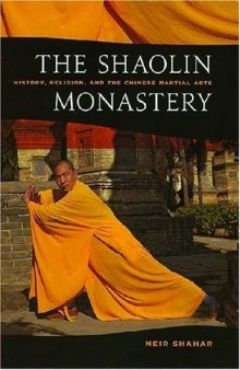 The Shaolin Monastery: History, Religion and the Chinese Martial Arts  