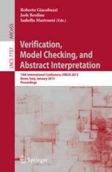 Verification, Model Checking, and Abstract Interpretation: 14th International Conference, VMCAI 2013, Rome, Italy, January 20-22, 2013. Proceedings