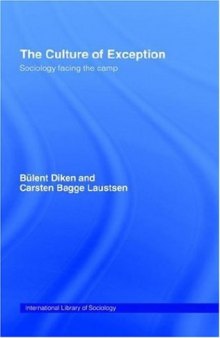 The Culture of Exception  Sociology Facing the Camp (International Library of Sociology)
