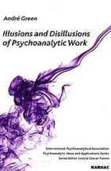Illusions and disilllusions of psychoanalytic work