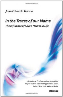 In the Traces of our Name: The Influence of Given Names in Life (IPA: Psychoanalytic Ideas and Applications)