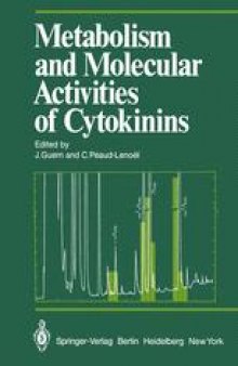 Metabolism and Molecular Activities of Cytokinins: Proceedings of the International Colloquium of the Centre National de la Recherche Scientifique held at Gif-sur-Yvette (France) 2–6 September 1980