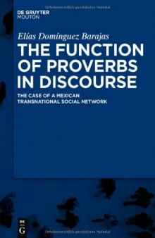 The Function of Proverbs in Discourse: The Case of a Mexican Transnational Social Network (Contributions to the Sociology of Language)