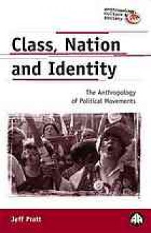 Class, nation, and identity : the anthropology of political movements