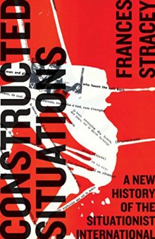 Constructed situations : a new history of the situationist international