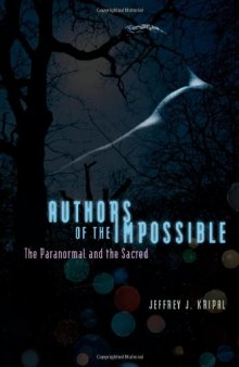 Authors of the impossible : the paranormal and the sacred